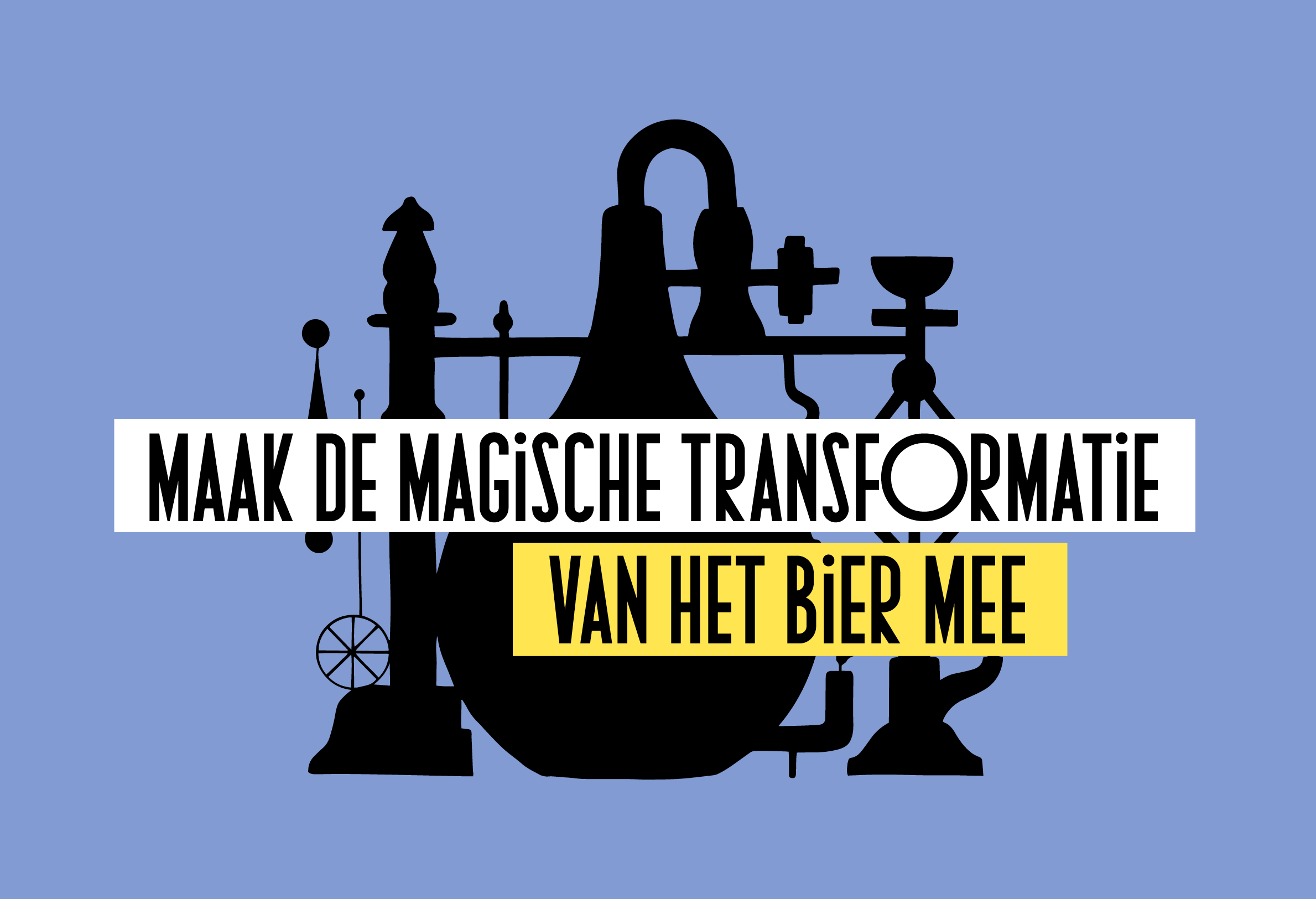 MAAK DE MAGISCHE TRANSFORMATIE VAN HET BIER MEE